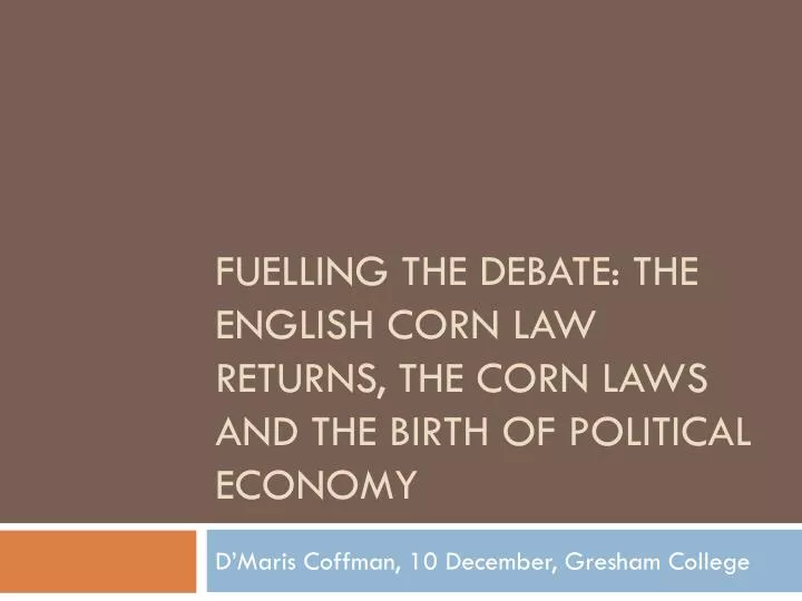 fuelling the debate the english corn law returns the corn laws and the birth of political economy
