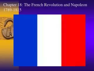 Chapter 18: The French Revolution and Napoleon 1789-1815