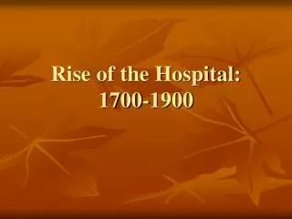 Rise of the Hospital: 1700-1900