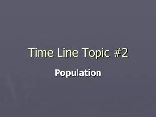 Time Line Topic #2