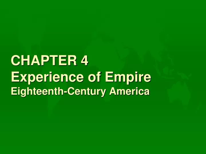 chapter 4 experience of empire eighteenth century america