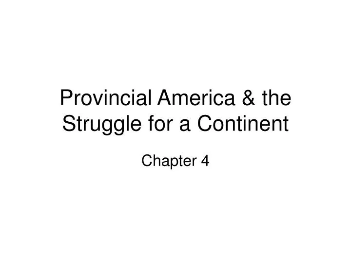 provincial america the struggle for a continent