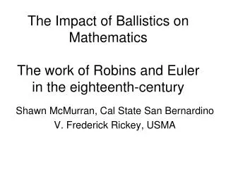 The Impact of Ballistics on Mathematics The work of Robins and Euler in the eighteenth-century