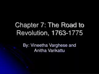 Chapter 7: The Road to Revolution, 1763-1775