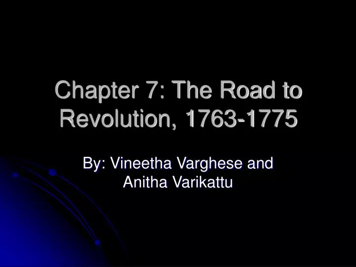 chapter 7 the road to revolution 1763 1775