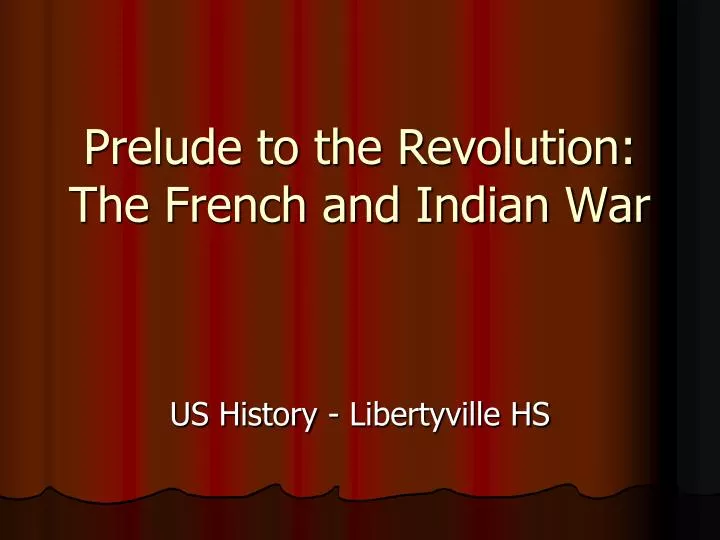 prelude to the revolution the french and indian war