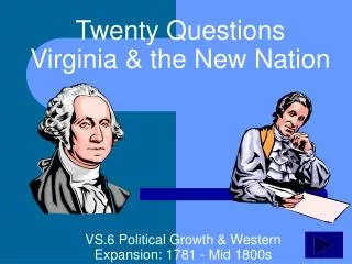 Twenty Questions Virginia &amp; the New Nation