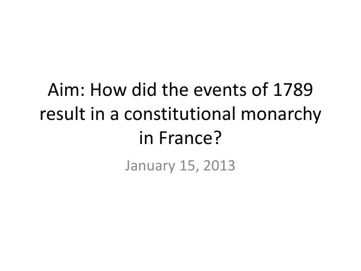 aim how did the events of 1789 result in a constitutional monarchy in france