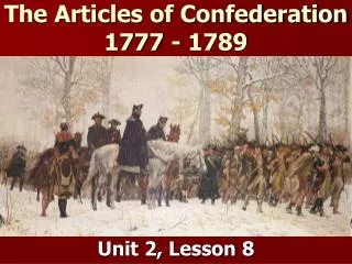 The Articles of Confederation 1777 - 1789