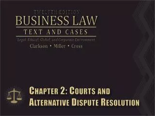 Chapter 2: Courts and Alternative Dispute Resolution