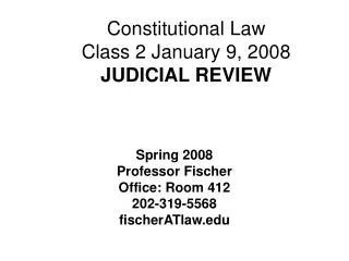 Constitutional Law Class 2 January 9, 2008 JUDICIAL REVIEW