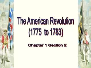 The American Revolution (1775 to 1783)