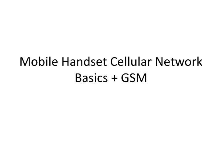 mobile handset cellular network basics gsm