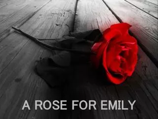 A ROSE FOR EMILY