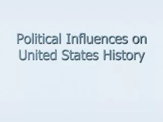 Political Influences on United States History