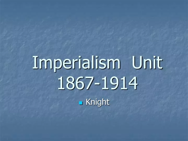 imperialism unit 1867 1914