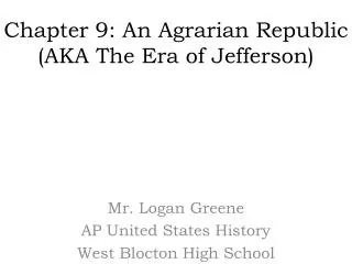 Chapter 9: An Agrarian Republic (AKA The Era of Jefferson)