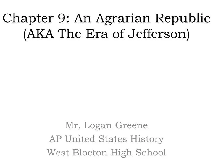 chapter 9 an agrarian republic aka the era of jefferson