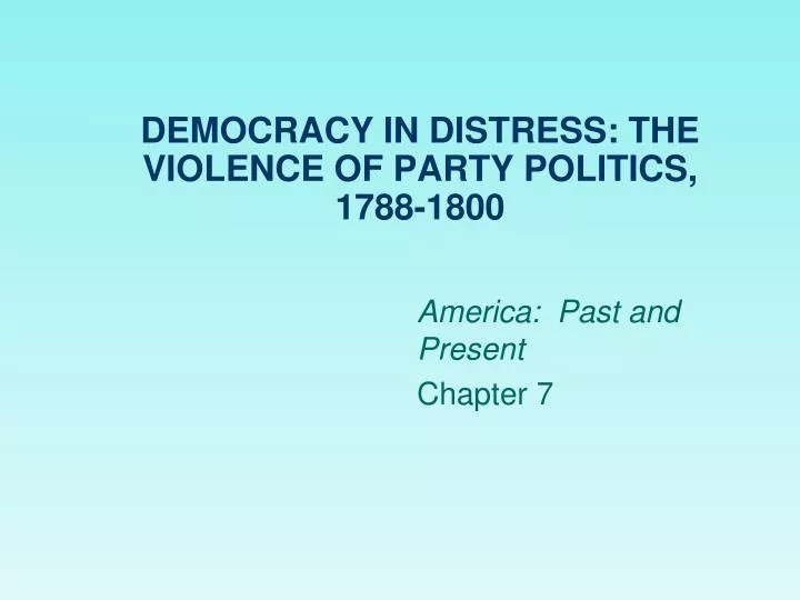 democracy in distress the violence of party politics 1788 1800