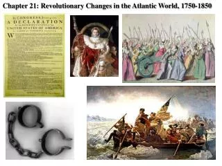 Chapter 21: Revolutionary Changes in the Atlantic World, 1750-1850