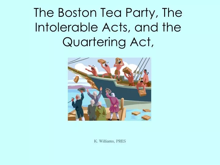 the boston tea party the intolerable acts and the quartering act