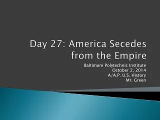 Day 27: America Secedes from the Empire