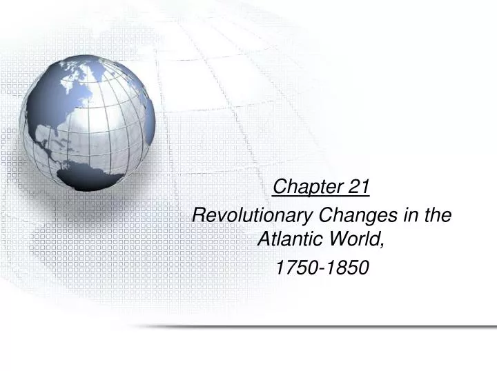 chapter 21 revolutionary changes in the atlantic world 1750 1850