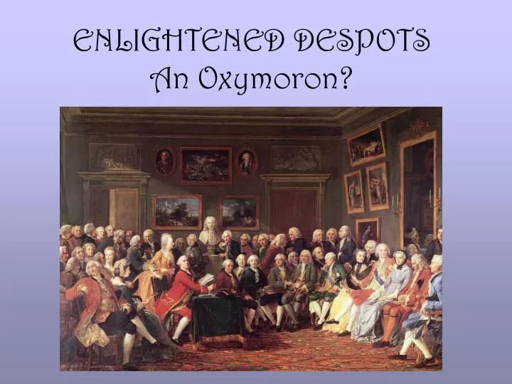 enlightened despots an oxymoron