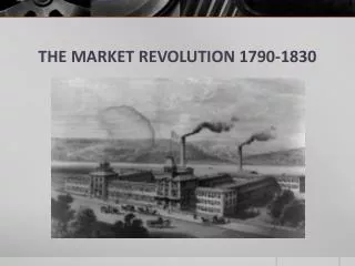 THE MARKET REVOLUTION 1790-1830