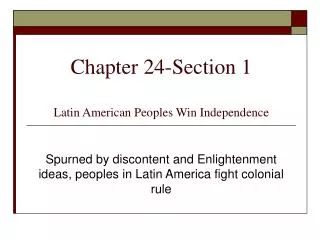 Chapter 24-Section 1 Latin American Peoples Win Independence