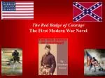 The Red Badge of Courage The First Modern War Novel