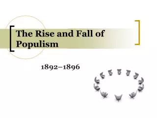 The Rise and Fall of Populism