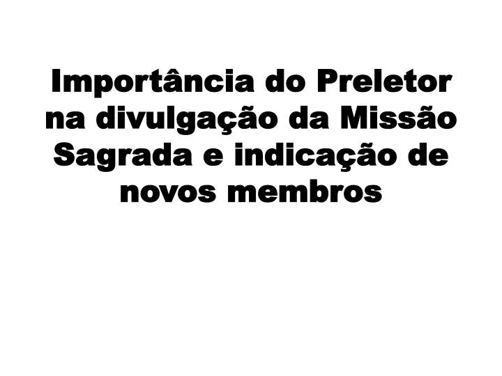 import ncia do preletor na divulga o da miss o sagrada e indica o de novos membros