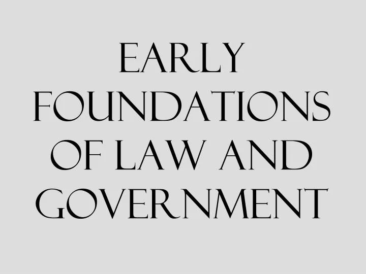 early foundations of law and government