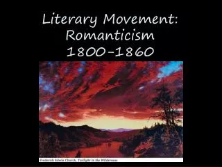 Literary Movement: Romanticism 1800-1860