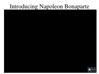 Introducing Napoleon Bonaparte