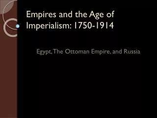Empires and the Age of Imperialism : 1750-1914