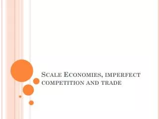 Scale Economies, imperfect competition and trade