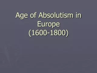 Age of Absolutism in Europe (1600-1800)