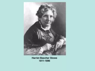 Harriet Beecher Stowe 1811-1896
