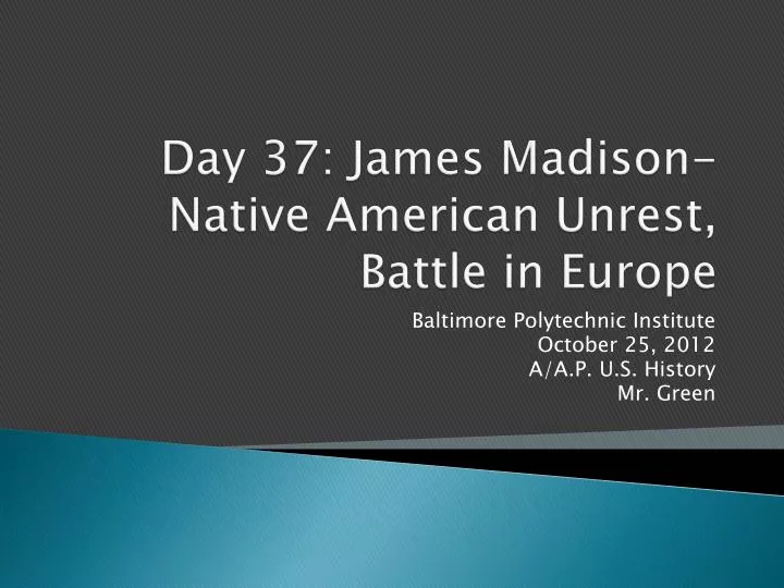 day 37 james madison native american unrest battle in europe