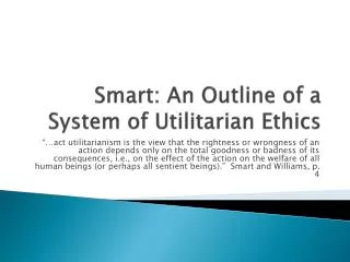 Smart: An Outline of a System of Utilitarian Ethics