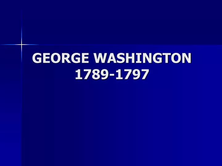 george washington 1789 1797