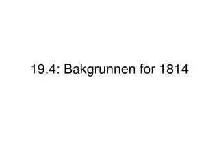 19.4: Bakgrunnen for 1814