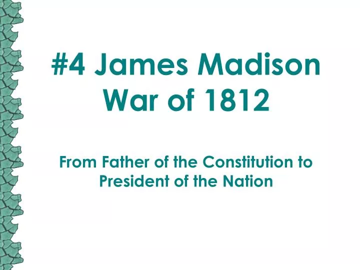 4 james madison war of 1812