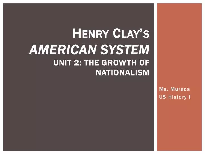henry clay s american system unit 2 the growth of nationalism