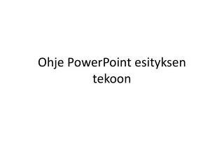 ohje powerpoint esityksen tekoon