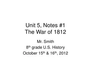 Unit 5, Notes #1 The War of 1812