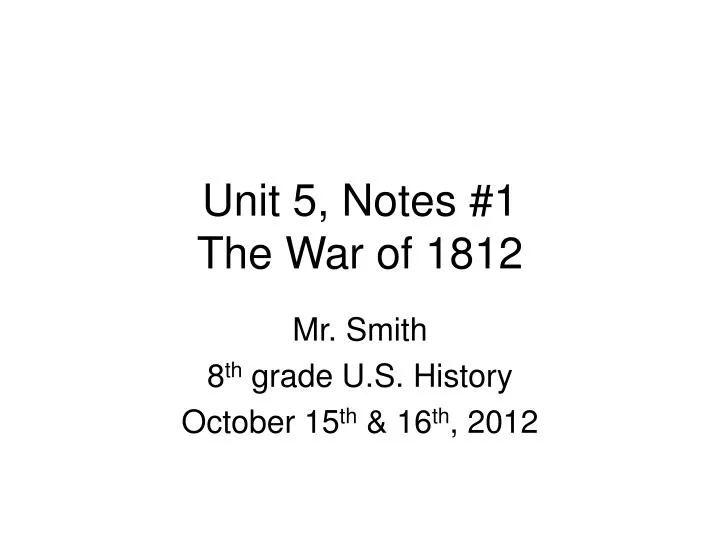unit 5 notes 1 the war of 1812