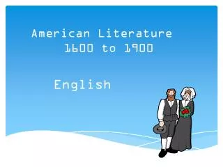 American Literature	 1600 to 1900